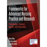 ROSE UTLEY; KRISTINA HENRY; LUCRETIA SMITH Frameworks for Advanced Nursing Practice and Research: Philosophies, Theories, Models, and Taxonomies (Paperback)