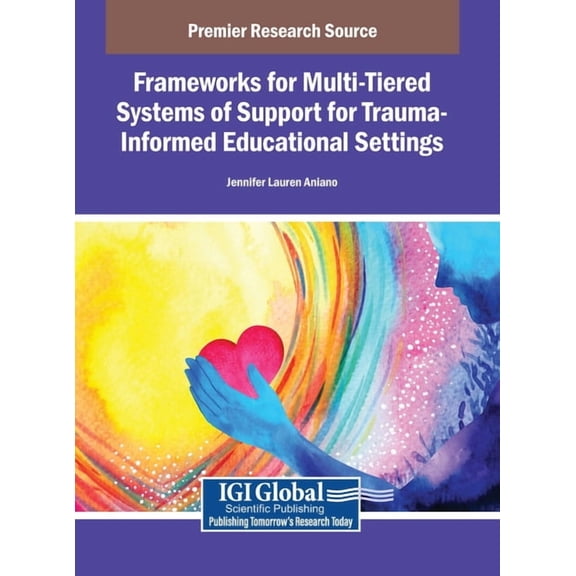 Frameworks for Multi-Tiered Systems of Support for Trauma-Informed Educational Settings, (Hardcover)
