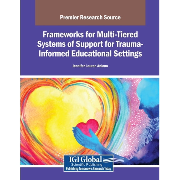 Frameworks for Multi-Tiered Systems of Support for Trauma-Informed Educational Settings, (Paperback)