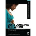 thumbnail image 1 of Framing 21st Century Social Issues Outsourcing the Womb: Race, Class and Gestational Surrogacy in a Global Market, (Paperback), 1 of 1