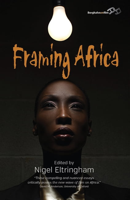 Framing Africa: Portrayals of a Continent in Contemporary Mainstream Cinema, (Hardcover)
