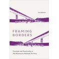 thumbnail image 1 of Framing Borders: Principle and Practicality in the Akwesasne Mohawk Territory (Hardcover), 1 of 1