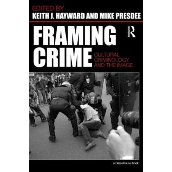 Pre-Owned Framing Crime: Cultural Criminology and the Image Paperback Hayward, Keith