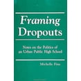 thumbnail image 1 of Pre-Owned Framing Dropouts: Notes on the Politics of an Urban Public High School (SUNY Series, Teacher Empowerment and School Reform), 1 of 1