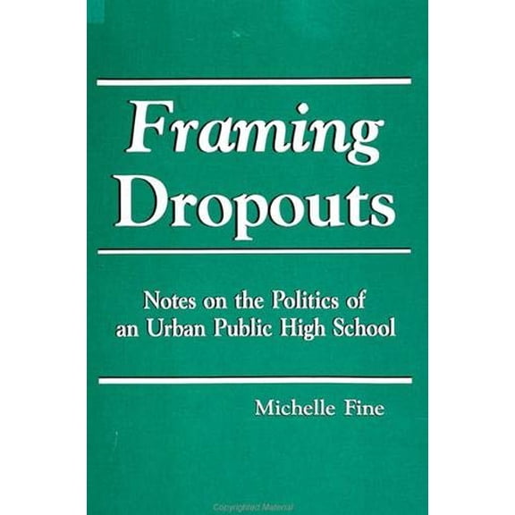 Pre-Owned Framing Dropouts: Notes on the Politics of an Urban Public High School (SUNY Series, Teacher Empowerment and School Reform)