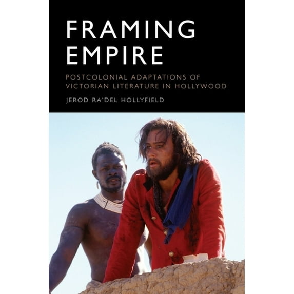 Framing Empire: Postcolonial Adaptations of Victorian Literature in Hollywood, (Paperback)