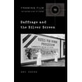 thumbnail image 1 of Framing Film Suffrage and the Silver Screen, Book 16, (Hardcover), 1 of 1