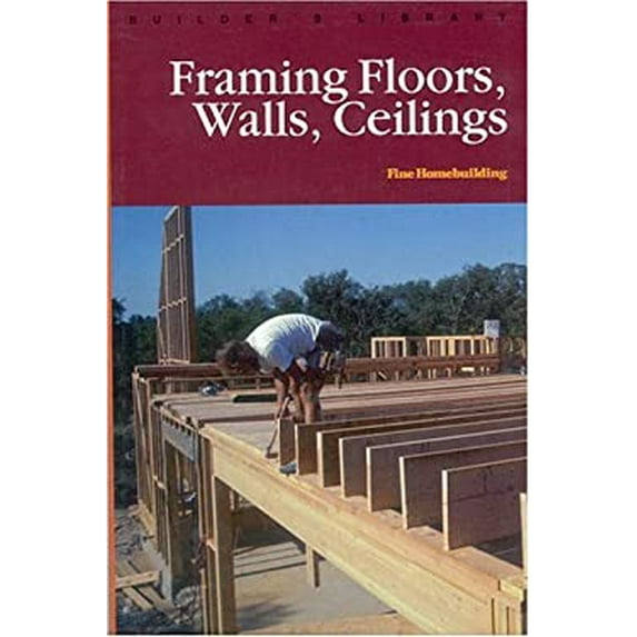 Pre-Owned Framing Floors Walls and Ceilings (Fine Homebuilding Builder's Library) (Hardcover) 1561582107 9781561582105