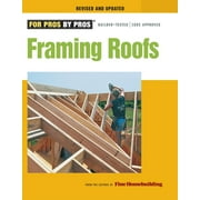 Framing Roofs : From the Editors of FineHomebuilding