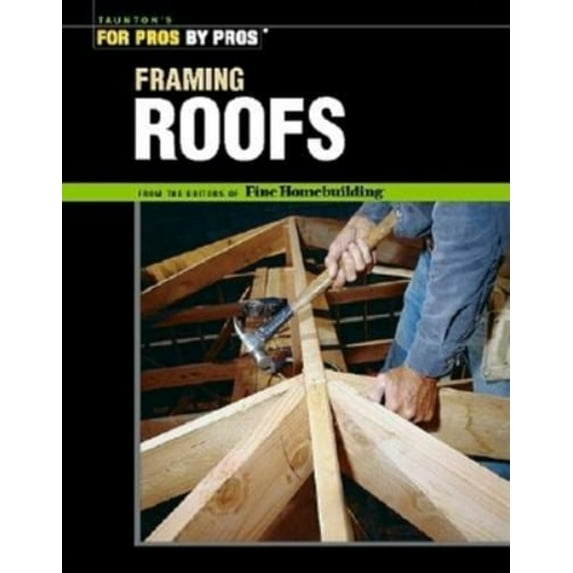 Pre-Owned Framing Roofs (For Pros By Pros) (Paperback) 1561585386 9781561585380