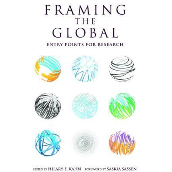 Framing the Global Framing the Global: Entry Points for Research, (Paperback)