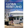 thumbnail image 1 of Framing the Global Global Heartland: Displaced Labor, Transnational Lives, and Local Placemaking, (Paperback), 1 of 1