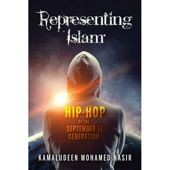 Framing the Global Representing Islam: Hip-Hop of the September 11 Generation, (Paperback)