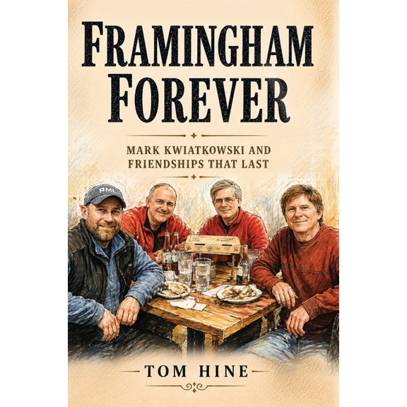 Framingham Forever: Mark Kwiatkowski and Friendships That Last, (Paperback)