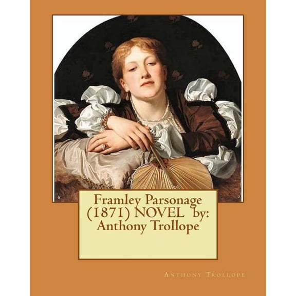 Framley Parsonage (1871) NOVEL by: Anthony Trollope, (Paperback)
