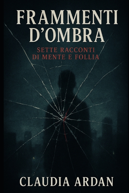 Frammenti d'ombra: Sette racconti di mente e follia, (Paperback)