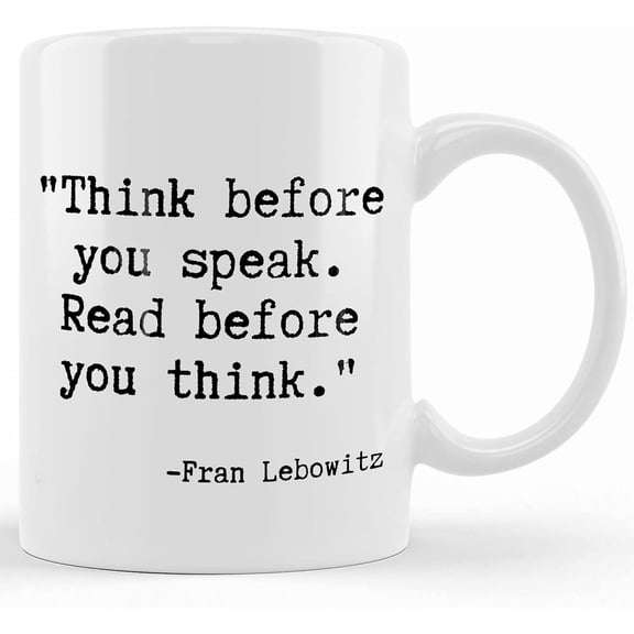 Fran Lebowitz Quote Think Before You Speak. Read Before You Think. Fran Lebowitz Coffee Mug Pretend Its A City Quote, Ceramic Novelty Coffee Mug, Tea Cup, Gift Present For Birthday, Chri