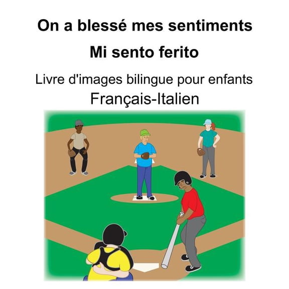 Franais-Italien On a bless mes sentiments/Mi sento ferito Livre d'images bilingue pour enfants, (Paperback)