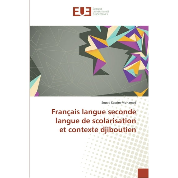 Français Langue Seconde Langue de Scolarisation Et Contexte Djiboutien (Paperback)