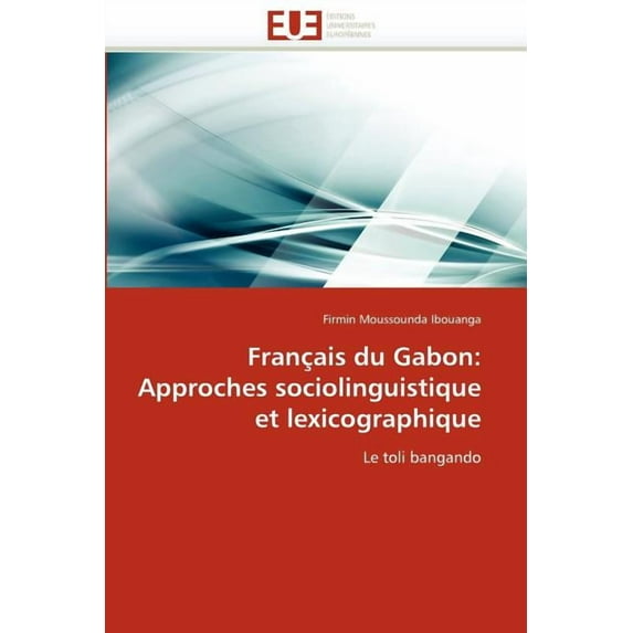Omn.Univ.Europ.: Français Du Gabon: Approches Sociolinguistique Et Lexicographique (Paperback)