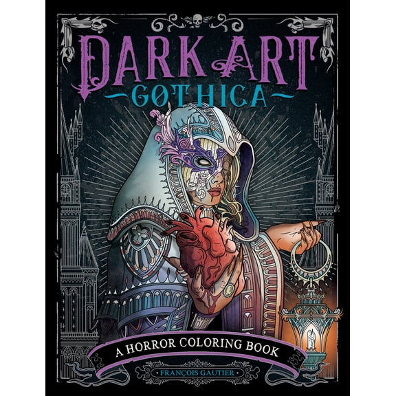 Franois Gautier: Dark Art Gothica: A Horror Coloring Book, 96 pages (Paperback)
