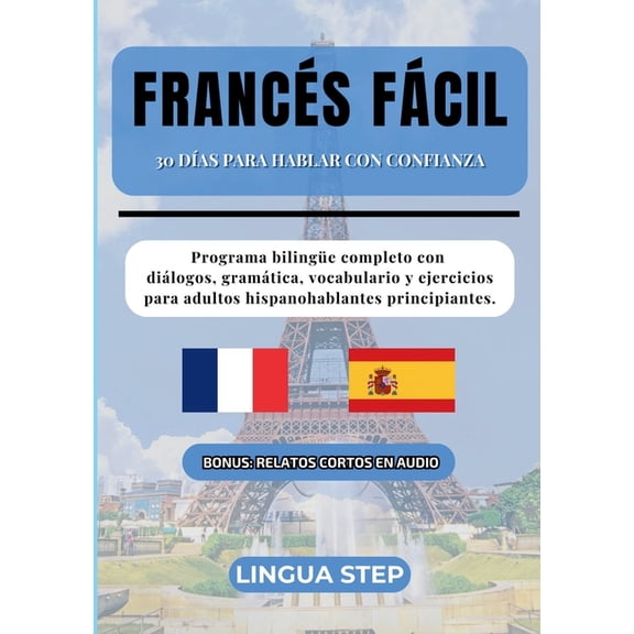 Francs Fcil: 30 Das para Hablar con Confianza: Programa bilinge completo con dilogos, gramtica, vocabulario y ejer, (Paperback)