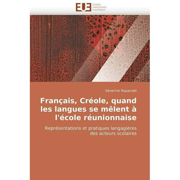 Francais, Creole, Quand Les Langues Se Melent A L'Ecole Reunionnaise (Paperback)