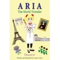 thumbnail image 1 of Aria the World Traveler Aria The World Traveler: France: (fun and educational children's picture book for age 4-10 years old), Book 2, (Paperback), 1 of 1