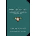 thumbnail image 1 of France in the East: A Contribution Towards the Consideration of the Eastern Question (1882) Paperback, 1 of 1