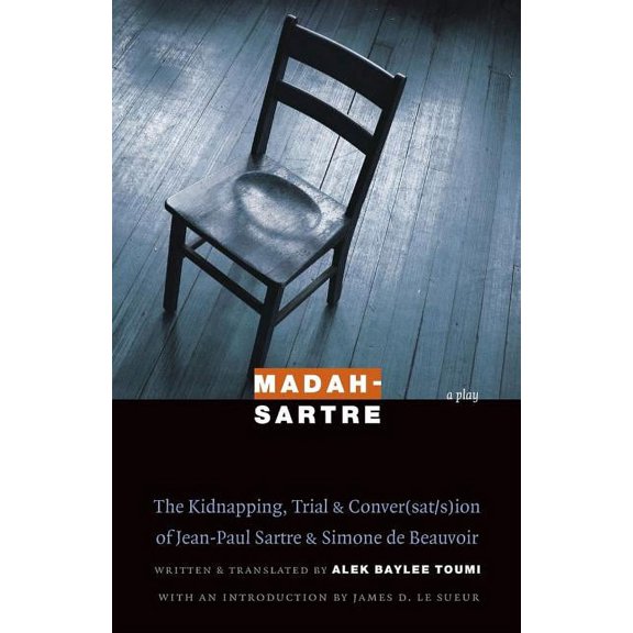 France Overseas: Studies in Empire and D Madah-Sartre: The Kidnapping, Trial & Conver(sat/s)Ion of Jean-Paul Sartre & Simone de Beauvoir, (Paperback)