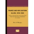 thumbnail image 1 of France and her Eastern Allies, 1919-1925 : French-Czechoslovak-Polish Relations from the Paris Peace Conference in Locarno (Paperback), 1 of 1