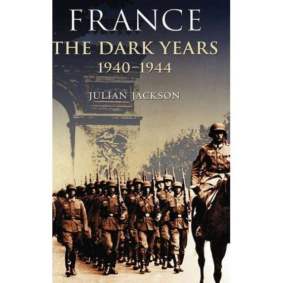 France, the Dark Years 1940-1944, (Hardcover)