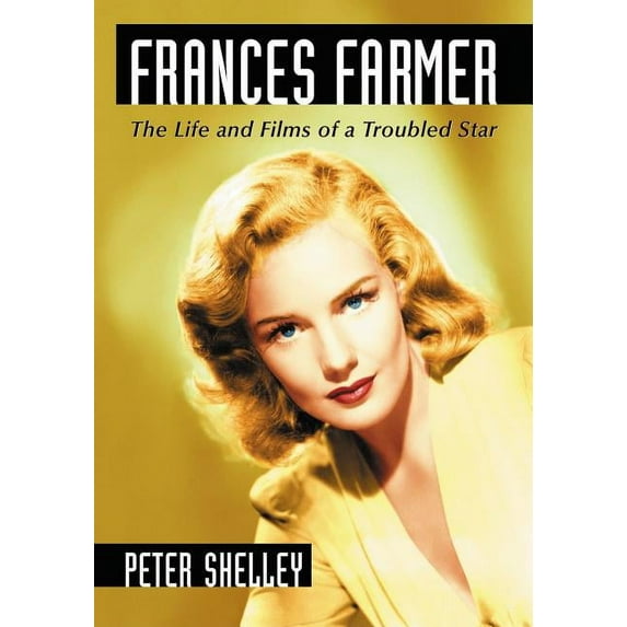 Frances Farmer: The Life and Films of a Troubled Star (Paperback)