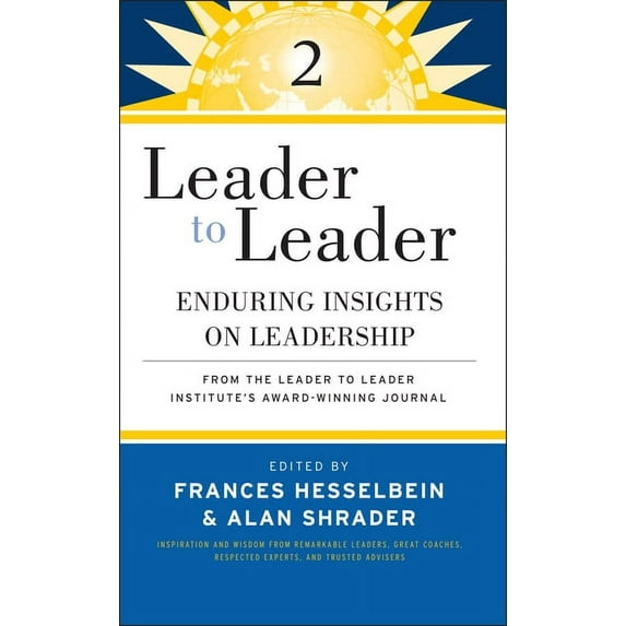 Frances Hesselbein Leadership Forum Leader to Leader 2: Enduring Insights on Leadership from the Leader to Leader Institute's Award Winning Journal, (Paperback)