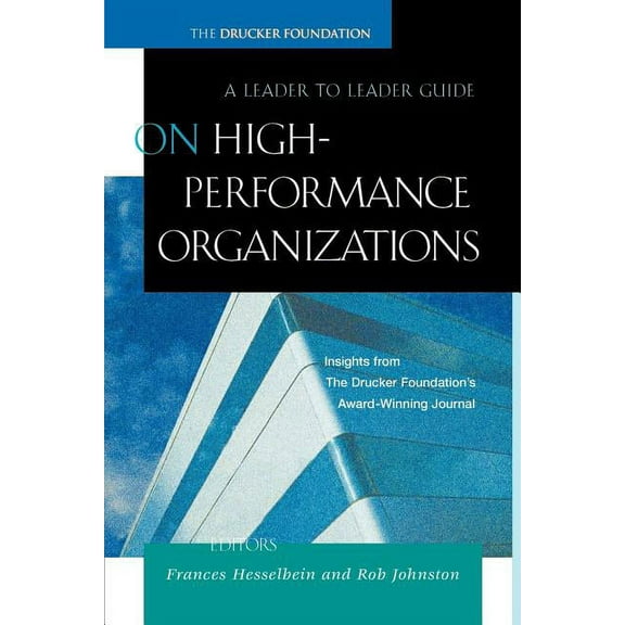 Frances Hesselbein Leadership Forum On High Performance Organizations: A Leader to Leader Guide, Book 70, (Paperback)