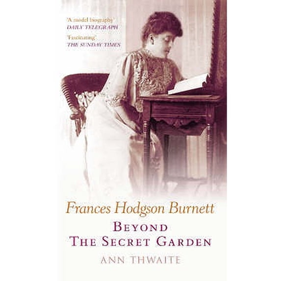 Pre-Owned Frances Hodgson Burnett: Beyond The Secret Garden (Paperback) 0752441388 9780752441382