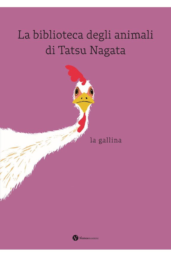 Francesca Giulia La Ros La gallina. La biblioteca degli animali di Tatsu Nagata. E (Paperback)