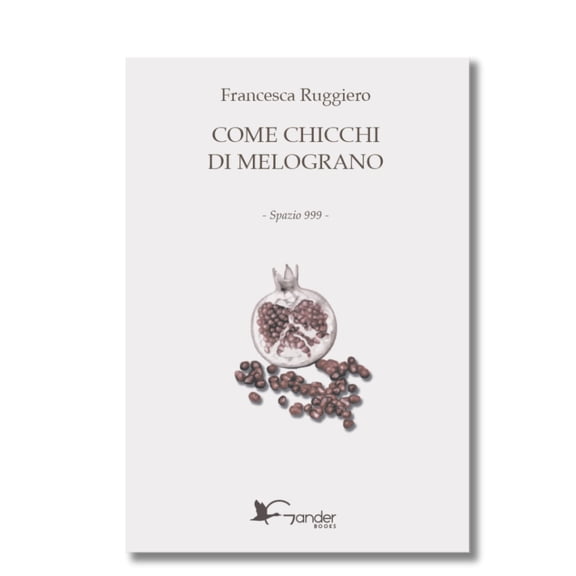 Francesca Ruggiero Come Chicchi di Melograno (Paperback)