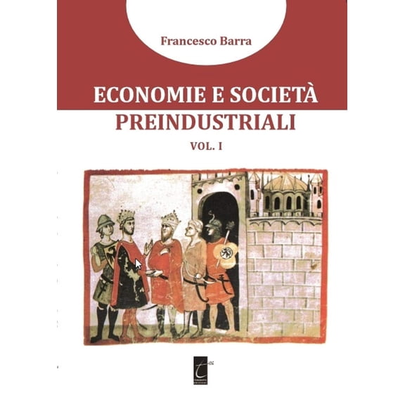 Francesco Barra Economie e societ preindustriali: Vol. I: Vol. 1 (Paperback)