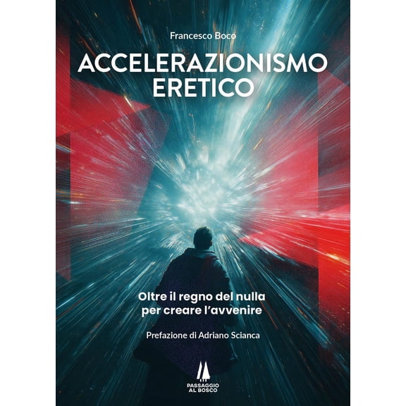 Francesco Boco,Adri Accelerazionismo eretico. Oltre il regno del nulla, per creare (Paperback)