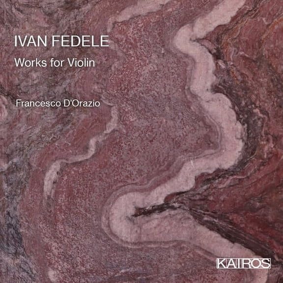 Francesco D'orazio & Francesco Abbresci - Ivan Fedele: Works For Violin - Classical - CD