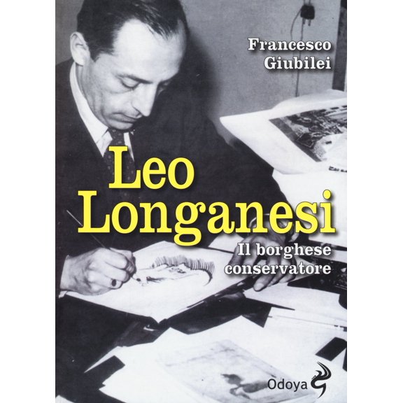 Francesco Giubilei Leo Longanesi. Il borghese conservatore (Paperback)