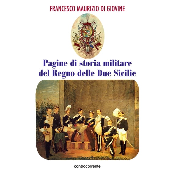 Francesco Maurizio Di Giovine Pagine di storia militare del Regno delle Due Sicilie (Paperback)