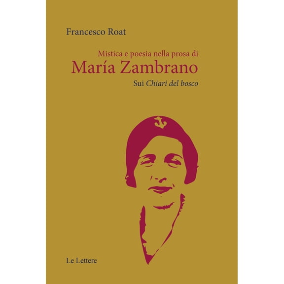 Francesco Roat Mistica e poesia nella prosa di Mara Zambrano. Sui Chiari del bosc (Paperback)