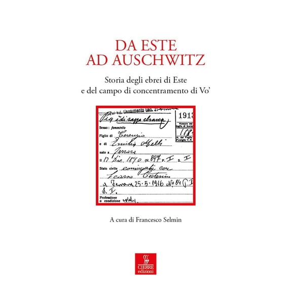 Francesco Selmi Da Este ad Auschwitz. Storia degli ebrei di Este e de campo di conc (Paperback)