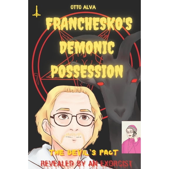 Franchesko's Demonic Possession: The Devil's Pact Revealed by an Exorcist, (Paperback)