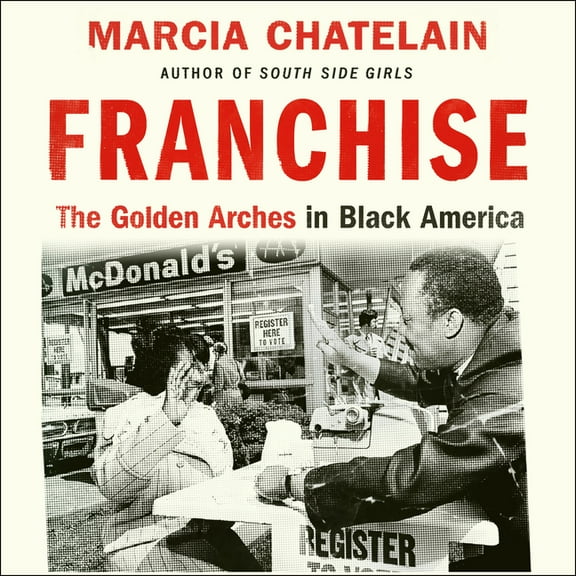 Franchise: The Golden Arches in Black America (Audiobook)