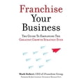 thumbnail image 1 of Pre-Owned Franchise Your Business: The Guide to Employing the Greatest Growth Strategy Ever (Paperback) 1599185814 9781599185811, 1 of 1