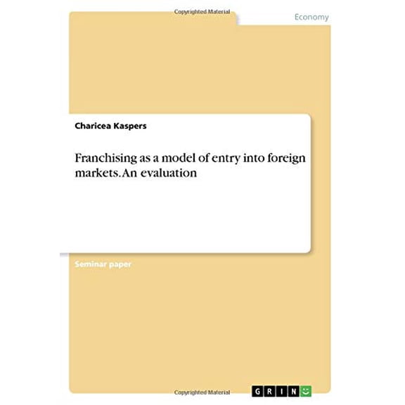 Franchising as a model of entry into foreign markets. An evaluation Paperback 3668816182 9783668816183 Charicea Kaspers