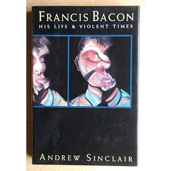 Pre-Owned Francis Bacon: His Life and Violent Times (Hardcover) 0517586177 9780517586174